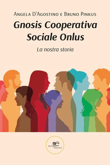 Gnosis Cooperativa Sociale Onlus. La nostra storia - Angela D'Agostino, Pinkus Bruno - Libro Europa Edizioni 2026, Chronos. Autobiografie di cittadini | Libraccio.it