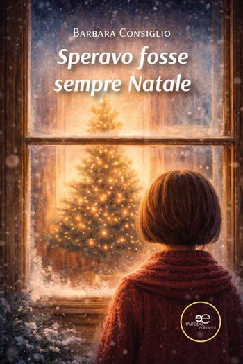 Speravo fosse sempre Natale - Barbara Consiglio - Libro Europa Edizioni 2026, Chronos. Autobiografie di cittadini | Libraccio.it