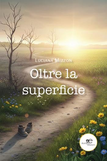 Oltre la superficie - Luciana Mizzon - Libro Europa Edizioni 2026, Chronos. Autobiografie di cittadini | Libraccio.it