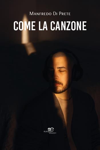 Come la canzone - Manfredo Di Prete - Libro Europa Edizioni 2026, Chronos. Autobiografie di cittadini | Libraccio.it