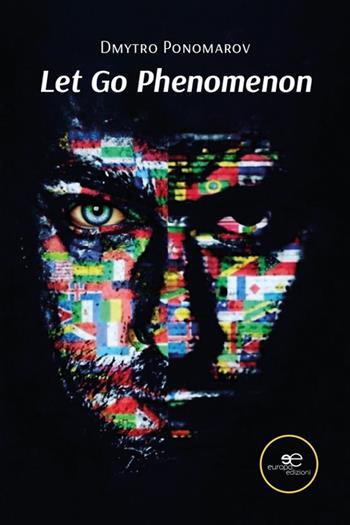 Let Go Phenomenon - Dmytro Ponomarov - Libro Europa Edizioni 2026, Chronos. Autobiografie di cittadini | Libraccio.it