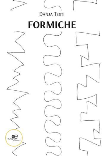 Formiche - Danja Testi - Libro Europa Edizioni 2026, Chronos. Autobiografie di cittadini | Libraccio.it