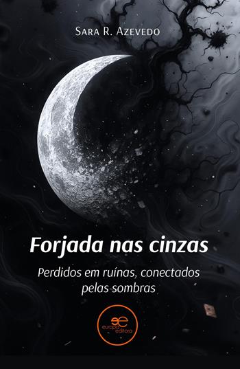 Forjada nas cinzas. Perdidos em ruínas, conectados pelas sombras - Sara R. Azevedo - Libro Europa Edizioni 2026, Universos | Libraccio.it
