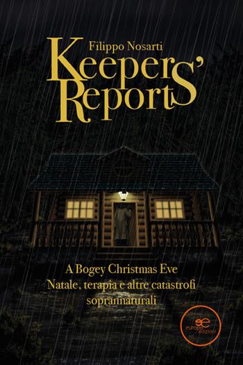 Keepers’ reports. A bogey Christmas eve. Natale, terapia e altre catastrofi soprannaturali - Filippo Nosarti - Libro Europa Edizioni 2026, Edificare universi | Libraccio.it