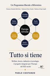 Tutto si tiene. Welfare, lavoro, industria e tecnologia: il progetto integrato per l'Europa del XXI secolo