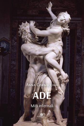 Ade. Miti infernali - Anna Cornacchia - Libro Europa Edizioni 2026, Edificare universi | Libraccio.it