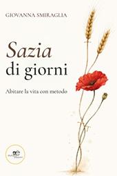 Sazia di giorni. Abitare la vita con metodo
