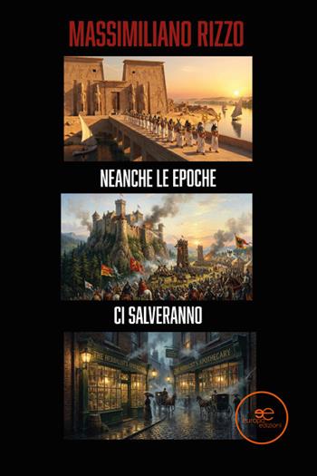 Neanche le epoche ci salveranno - Massimiliano Rizzo - Libro Europa Edizioni 2026, Edificare universi | Libraccio.it
