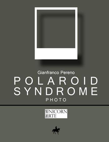 Polaroid Syndrome - Gianfranco Pereno - Libro StreetLib 2020 | Libraccio.it