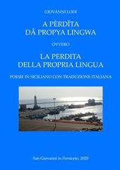 A pèrdita dâ propya lingwa. Ovvero La perdita della propria lingua. Testo italiano e siciliano