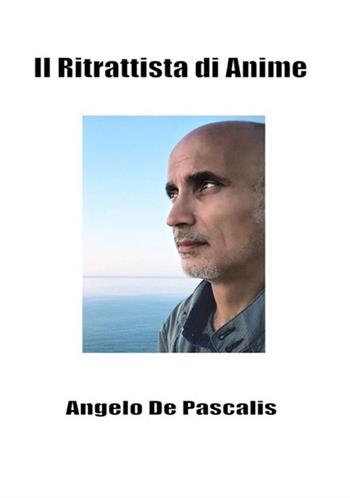 Il ritrattista di anime - Angelo De Pascalis - Libro StreetLib 2020 | Libraccio.it
