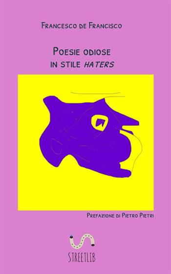 Poesie odiose in stile haters - Francesco De Francisco - Libro StreetLib 2020 | Libraccio.it