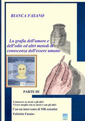 «La grafia dell'amore e dell'odio e altri metodi di conoscenza dell'essere umano». Vol. 3: Conoscere se stessi e gli altri vivere meglio con se stessi e con gli altri