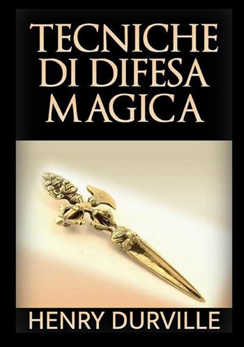 Tecniche di difesa magica - Henry Durville - Libro StreetLib 2020 | Libraccio.it