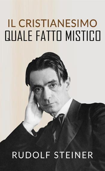 Il cristianesimo quale fatto mistico - Rudolf Steiner - Libro StreetLib 2020 | Libraccio.it