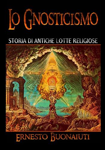 Lo gnosticismo: storia di antiche lotte religiose - Ernesto Buonaiuti - Libro StreetLib 2020 | Libraccio.it