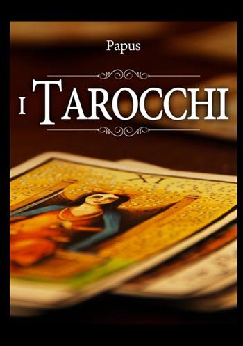 I tarocchi - Papus - Libro StreetLib 2020 | Libraccio.it