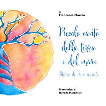 Piccolo canto della terra e del mare. Storia di una nascita - Francesca Marino - Libro StreetLib 2020 | Libraccio.it