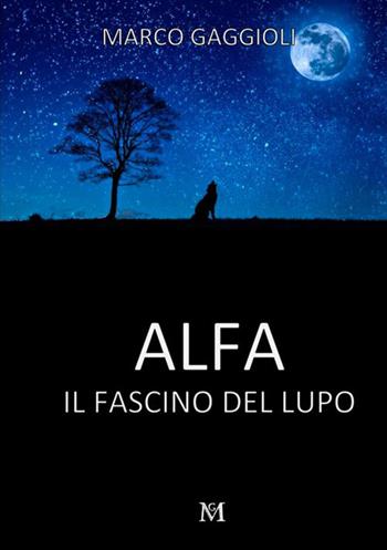 Alfa. Il fascino del lupo - Marco Gaggioli - Libro StreetLib 2020 | Libraccio.it