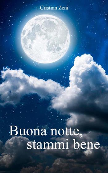 Buona notte, stammi bene - Cristian Zeni - Libro StreetLib 2020 | Libraccio.it