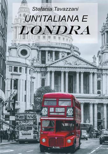 Un' italiana e Londra - Stefania Tavazzani - Libro StreetLib 2020 | Libraccio.it