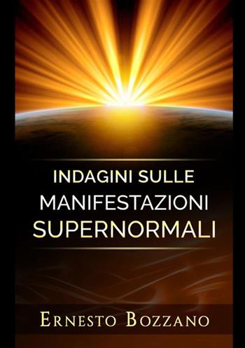 Indagini sulle manifestazioni supernormali - Ernesto Bozzano - Libro StreetLib 2020 | Libraccio.it