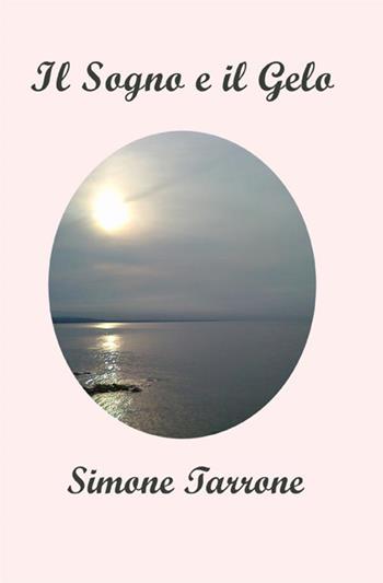 Il sogno e il gelo - Simone Tarrone - Libro StreetLib 2020 | Libraccio.it