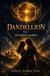 Dandellion. Gli ultimi cavalieri