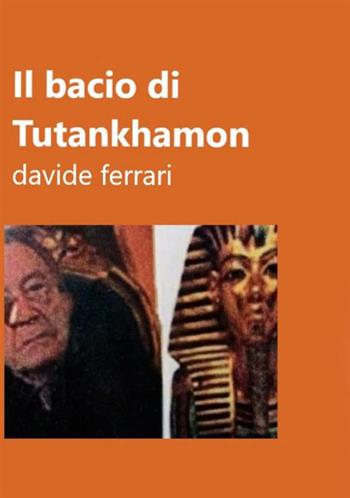 Il bacio di Tutankhamon. Il volto esoterico di Andreotti - Davide Ferrari - Libro StreetLib 2021 | Libraccio.it