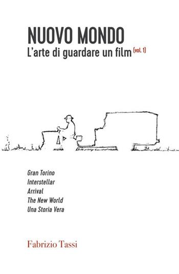 Nuovo Mondo. L'arte di guardare un film. Vol. 1 - Fabrizio Tassi - Libro StreetLib 2020 | Libraccio.it