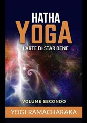 Hatha yoga. L'arte di star bene. Vol. 2