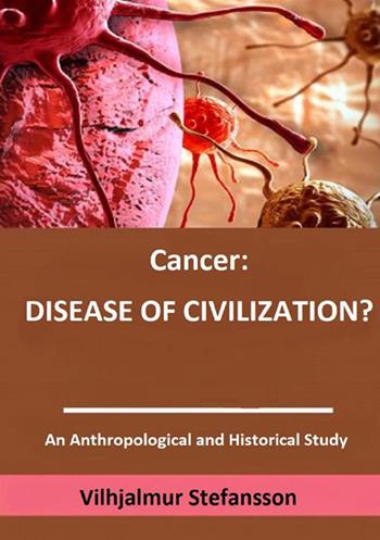 Cancer: disease of civilization? - Vilhjálmur Stefánsson - Libro StreetLib 2021 | Libraccio.it