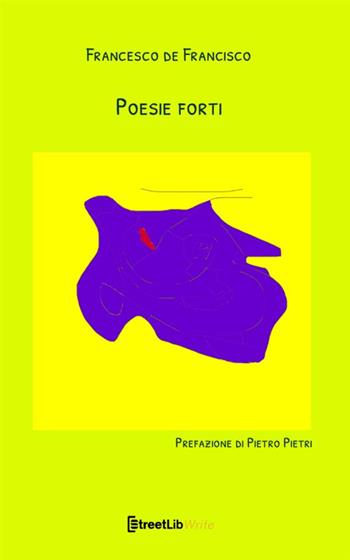 Poesie forti - Francesco De Francisco - Libro StreetLib 2021 | Libraccio.it