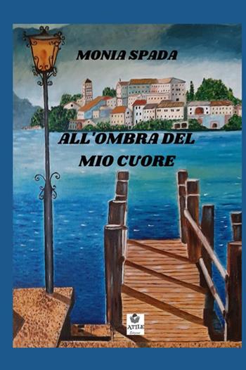All'ombra del mio cuore - Monia Spada - Libro StreetLib 2021 | Libraccio.it