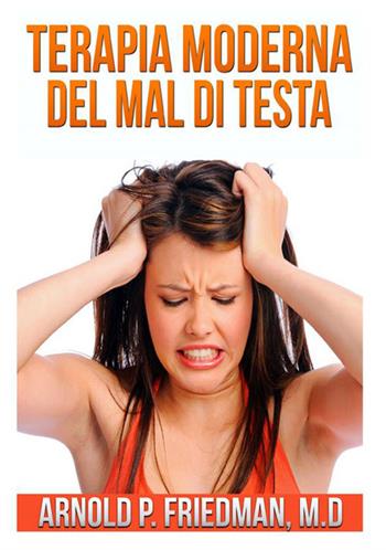 Terapia moderna del mal di testa - Arnold P. Fridman - Libro StreetLib 2021 | Libraccio.it