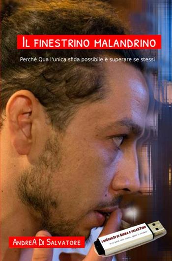 Il finestrino malandrino. Perché qua l'unica sfida possibile è superare se stessi - Andrea Di Salvatore - Libro StreetLib 2021 | Libraccio.it