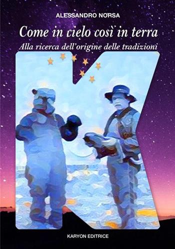 Come in cielo così in terra. Alla ricerca dell'origine delle tradizioni - Alessandro Norsa - Libro StreetLib 2021 | Libraccio.it