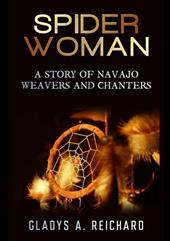 Spider woman. A story of Navajo weavers and chanters