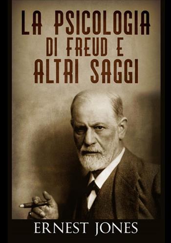 La psicologia di Freud e altri saggi - Ernest Jones - Libro StreetLib 2021 | Libraccio.it