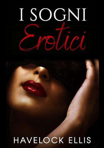 I sogni erotici - Havelock Ellis - Libro StreetLib 2021 | Libraccio.it