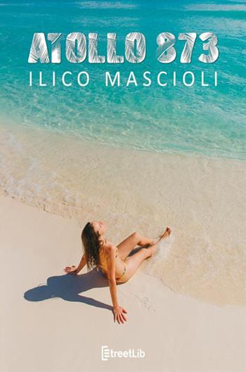 Atollo 873 - Ilico Mascioli - Libro StreetLib 2021 | Libraccio.it