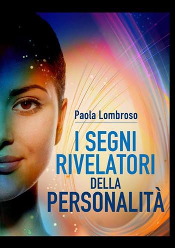 I segni rivelatori della personalità - Paola Lombroso - Libro StreetLib 2021 | Libraccio.it