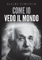 Come io vedo il mondo - Albert Einstein - Libro StreetLib 2021 | Libraccio.it