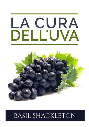 La cura dell'uva - Basil Shackleton - Libro StreetLib 2021 | Libraccio.it
