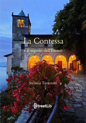 La contessa e il segreto dell'Eremo - Stefania Tavazzani - Libro StreetLib 2021 | Libraccio.it