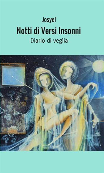Notti di versi insonni. Diario di veglia - Josyel - Libro StreetLib 2021 | Libraccio.it