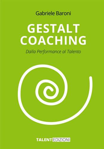 Gestalt coaching. Dalla performance al talento - Gabriele Baroni - Libro StreetLib 2021 | Libraccio.it