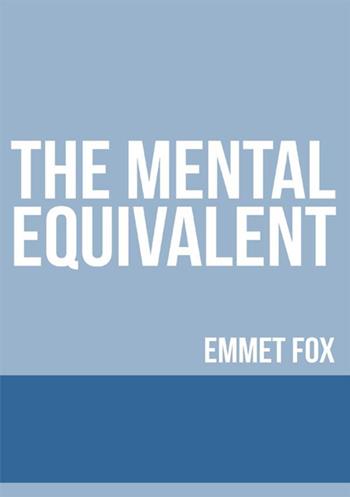 The mental equivalent - Emmet Fox - Libro StreetLib 2021 | Libraccio.it