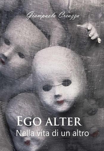 Ego alter. Nella vita di un altro - Giampaolo Creazza - Libro StreetLib 2021 | Libraccio.it