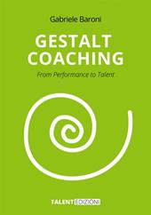 Gestalt Coaching. From Performance to Talent